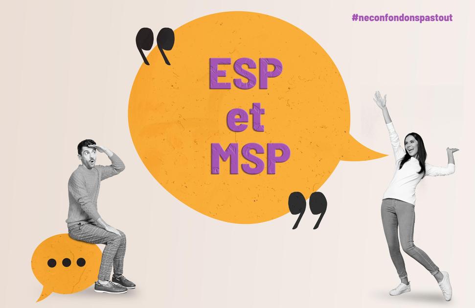 #NeConfondonsPasTout : ESP et MSP
