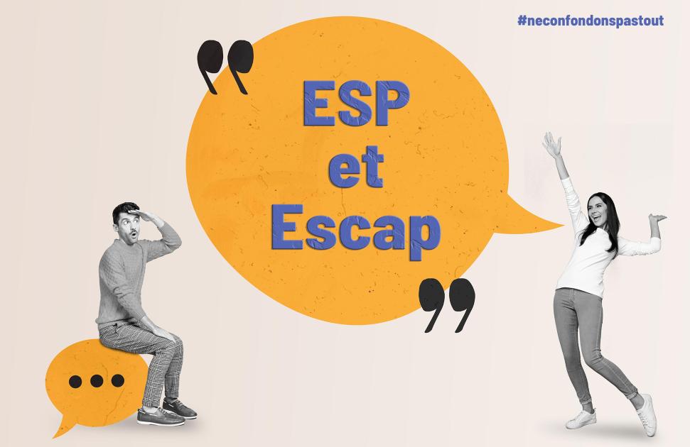 #NeConfondonsPasTout  : ESP et Escap