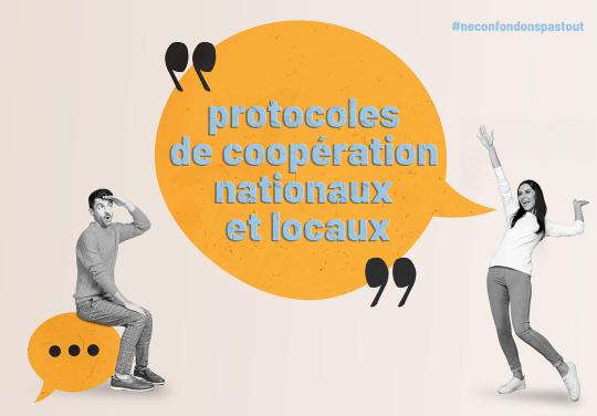 #NeConfondonsPasTout : protocoles de coopération nationaux et locaux